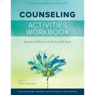 Counseling Activities Workbook: Handouts and Exercises for Working With People