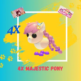 4X MAJESTIC PONY