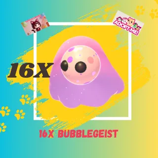 16X BUBBLEGEIST