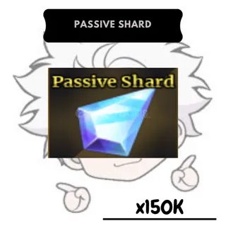150K Passive Shard | SP 