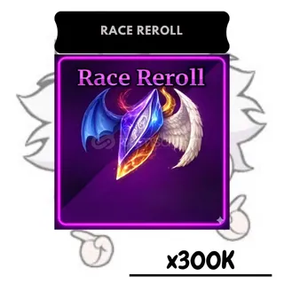 300K Race Reroll  | SP 