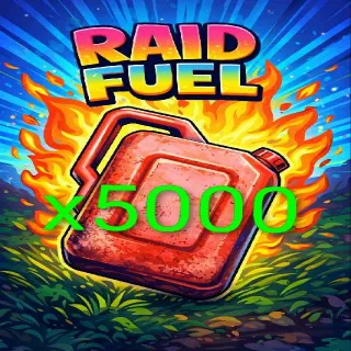 5000 Raid Fuel