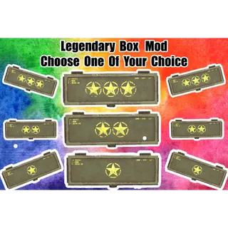 Legendary Box Mod (Choose 1 Of Your Choice)