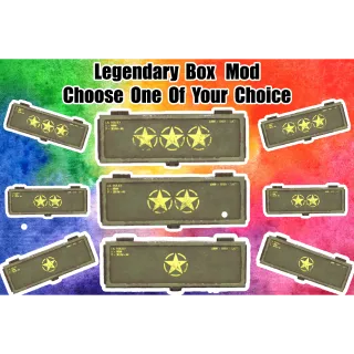 Legendary Box Mod (Choose 1 Of Your Choice)