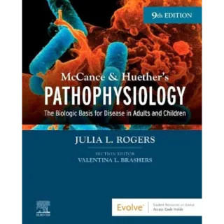 McCance & Huether’s Pathophysiology: The Biologic Basis for Disease in Adults and Children 9th 