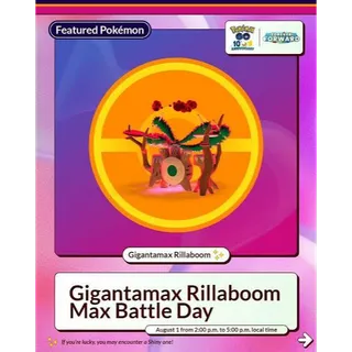 10 × GIGANTAMAX RILLABOOM MAX BATTLES August 1, 2026  2:00 PM – 5:00 PM iOS & Android Supported Shiny Chance Available