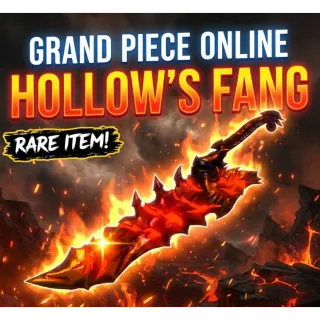 [GPO] HOLLOW'S FANG / HOLLOWS FANG / HOLLOW FANG - Fast Delivery | Grand Piece Online | Cheapest Price ! 🔥