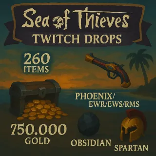 260 Items | 750.000 Gold | Obsidian | Phoenix/EWR/EWS/RMS | Omen | Spartan | Sea Dog | Ancestral | Sea of Thieves Twitch Drops