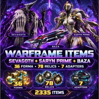 [2335 ITEMS] Sevagoth + Saryn Prime + Baza + 8 Archon Shards + 36 Forma + 78 Relics + 7 Adapters | Warframe Twitch Drops