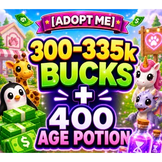 ✅💸 [ADOPT ME] 300-335k BUCKS + 400 AGE POTION 🧪✅ [INSTANT DELIVERY]