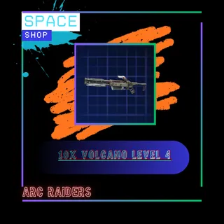 10x Volcano level 4 Arc raiders