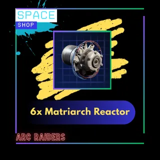 6x Matriarch Reactor