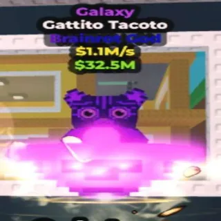 1.1M/s Galaxy  Gattito Tacoto