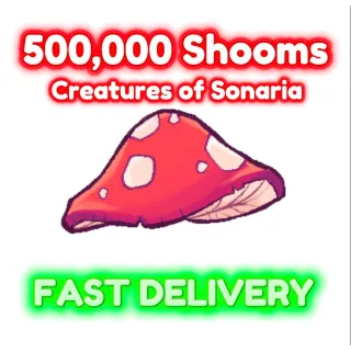 500K SHOOMS / 500K MUSH / 500K MUSHROOMS - Creatures of Sonaria