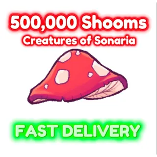 500K SHOOMS / 500K MUSH / 500K MUSHROOMS - Creatures of Sonaria