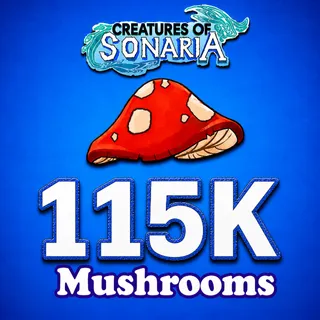 115K SHOOMS / 115000 SHROOMS / MUSHROOMS / MUSH - CREATURES OF SONARIA