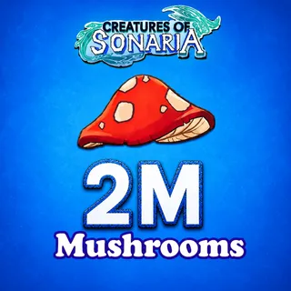 2M SHOOMS / 2000000 SHROOMS / MUSHROOMS / MUSH - CREATURES OF SONARIA