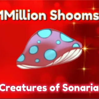 1M SHOOMS / 1M MUSH / 1M MUSHROOMS - Creatures of Sonaria