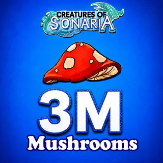 3M SHOOMS / 3000000 SHROOMS / MUSHROOMS / MUSH - CREATURES OF SONARIA