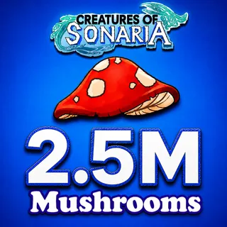 2.5M SHOOMS / 2500000 SHROOMS / MUSHROOMS - CREATURES OF SONARIA