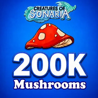 200K SHOOMS / 200000 SHROOMS / MUSHROOMS / MUSH - CREATURES OF SONARIA