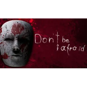 Don't Be Afraid - STEAM