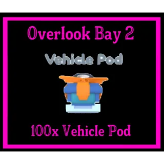 100x Vehicle Pods Overlook Bay 2
