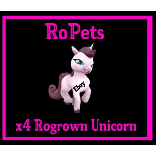 x4 Rogrown Unicorn RoPets