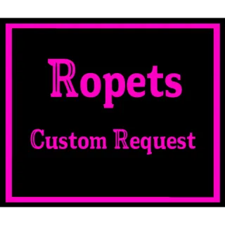 Custom Request Ropets