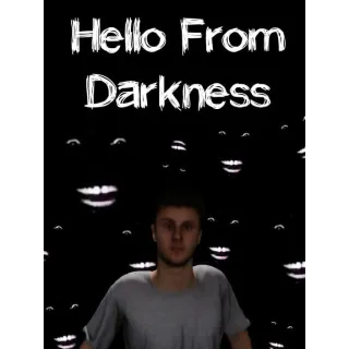 Hello From Darkness