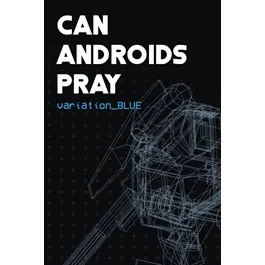 CAN ANDROIDS PRAY: BLUE (Xbox Game)