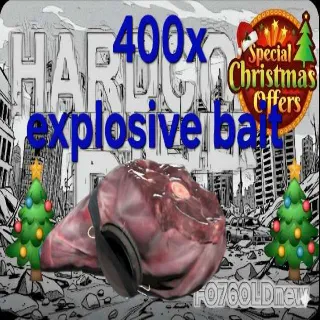 400x explosive Bait
