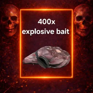 400x explosive bait
