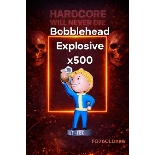 500x Explosive Bobbleheads