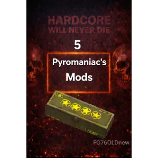5 Pyromaniac's Mods