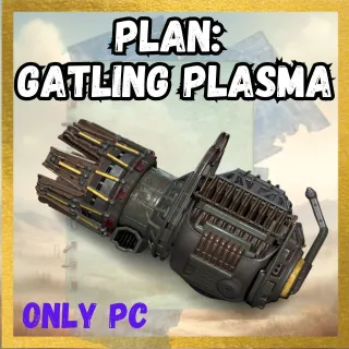 Plan: Gatling Plasma