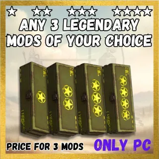 ANY 3 LEGENDARY MODS OF YOUR CHOICE