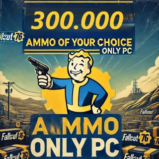 300,000 AMMO OF YOUR CHOICE (ONLY PC)