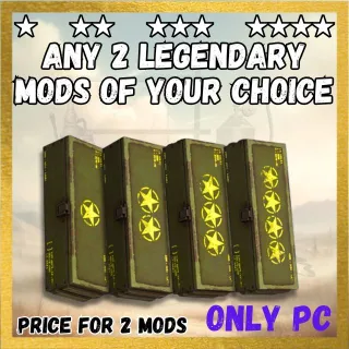 ANY 2 LEGENDARY MODS OF YOUR CHOICE