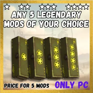 ANY 5 LEGENDARY MODS OF YOUR CHOICE