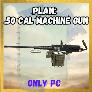 Plan: .50 Cal Machine Gun
