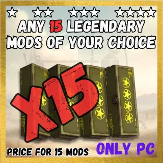 ANY 15 LEGENDARY MODS OF YOUR CHOICE