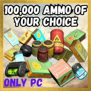 100,000 AMMO OF YOUR CHOICE (ONLY PC)