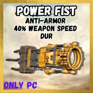 Power Fist AA/+40% Weapon Speed/DUR