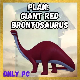 Plan: Giant Red Brontosaurus