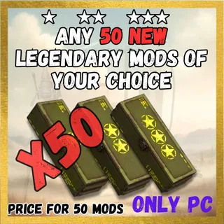 Any 50 new legendary mods of your choice