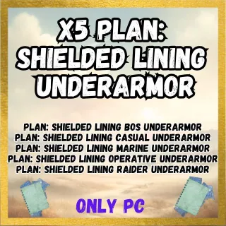 X5 Plan: Shielded Lining Underarmor