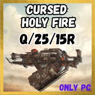 Cursed Holy Fire Q/25/15R