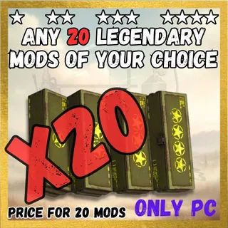 ANY 20 LEGENDARY MODS OF YOUR CHOICE