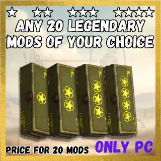 ANY 20 LEGENDARY MODS OF YOUR CHOICE